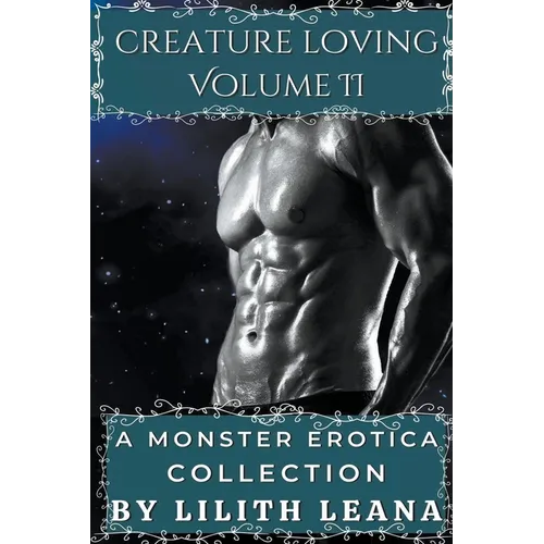 Creature Loving Volume 2: A Monster Erotica Collection