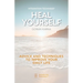 Integration Technique(R) Heal Yourself: Advice And Techniques To Improve Your Daily Life