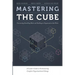 Mastering the Cube: Overcoming Stumbling Blocks and Building an Organization that Works