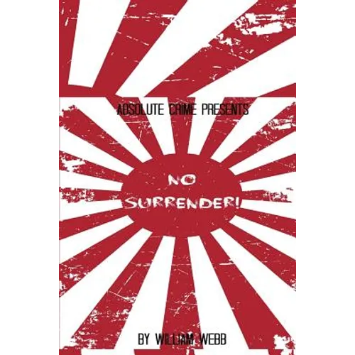 No Surrender!: Seven Japanese WWII Soldiers Who Refused to Surrender After the War