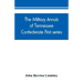 The military annals of Tennessee. Confederate. First series: embracing a review of military operations, with regimental histories and memorial rolls