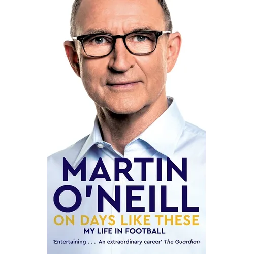 On Days Like These: The Incredible Autobiography of a Football Legend