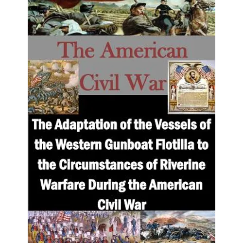 The Adaptation of the Vessels of the Western Gunboat Flotilla to the Circumstances of Riverine Warfare During the American Civil War
