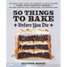50 Things to Bake Before You Die: The World's Best Cakes, Pies, Brownies, Cookies, and More from Your Favorite Bakers, Including Christina Tosi, Joann