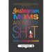 Instagram Moms are Full of Sh*t: To Hell With Mom Shaming
