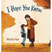 I Hope You Know: A Loving Conversation Between Child and Parent