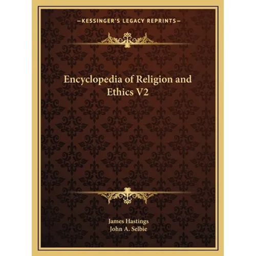 Encyclopedia of Religion and Ethics V2