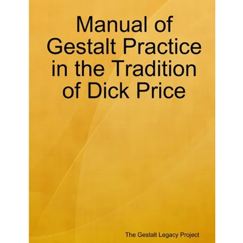 Manual of Gestalt Practice in the tradition of Dick Price