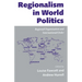 Regionalism in World Politics: Regional Organization and International Order