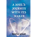 A Soul's Journey With It's Maker