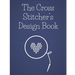 The Cross Stitcher's Design Book: Cross stitch graph paper to chart cross stitch patterns Cross stitch designer's design book to draw patterns. Graph