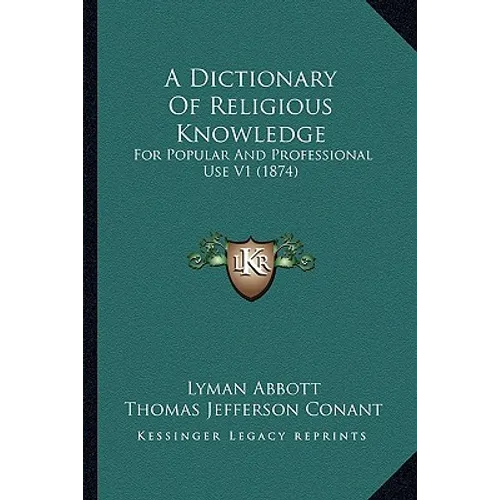 A Dictionary Of Religious Knowledge: For Popular And Professional Use V1 (1874)