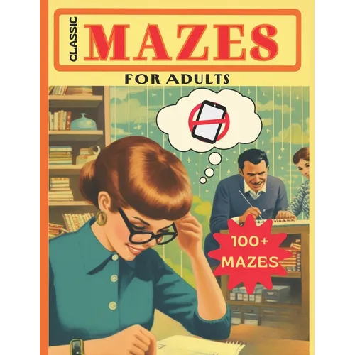 Classic Mazes for Adults: 100 Puzzles