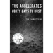 The Accelerates: Forty Days to Dust