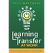 Learning Transfer at Work: How to Ensure Training >> Performance