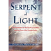 Serpent of Light: Beyond 2012: The Movement of the Earth's Kundalini and the Rise of the Female Light