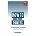 How to Know Your Powers: A Perfect Guide to Personal Growth and Success