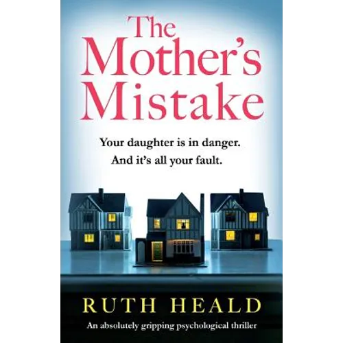 The Mother's Mistake: An absolutely gripping psychological thriller