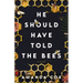 He Should Have Told the Bees