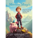 Money Magic: A Kids Book Exploring Earning, Saving, and Budgeting While Having Fun!