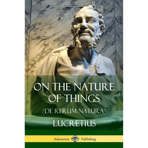 On the Nature of Things (De Rerum Natura)