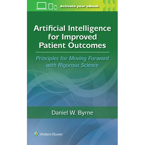 Artificial Intelligence for Improved Patient Outcomes: Principles for Moving Forward with Rigorous Science