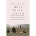 The Cinema of Nuri Bilge Ceylan: The Global Vision of a Turkish Filmmaker