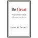 Be Great: The Five Foundations of an Extraordinary Life in Business - and Beyond