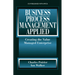 Business Process Management Applied: Creating the Value Managed Enterprise