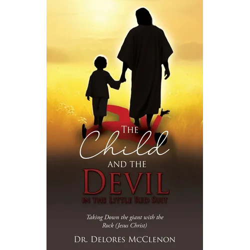 The Child and the Devil in the Little Red Suit: Taking Down the giant with the Rock (Jesus Christ)