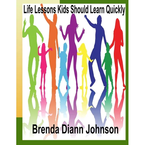 Life Lessons Kids Should Learn Quickly