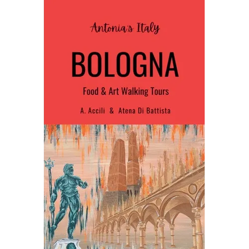 Antonia's Italy - Bologna - Food & Art Walking Tours