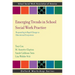 Emerging Trends in School Social Work Practice: Responding to Rapid Change in Educational Ecosystems