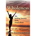 Wholeness: My Healing Journey from Ritual Abuse