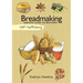 Self-Sufficiency: Breadmaking: Essential Guide for Beginners