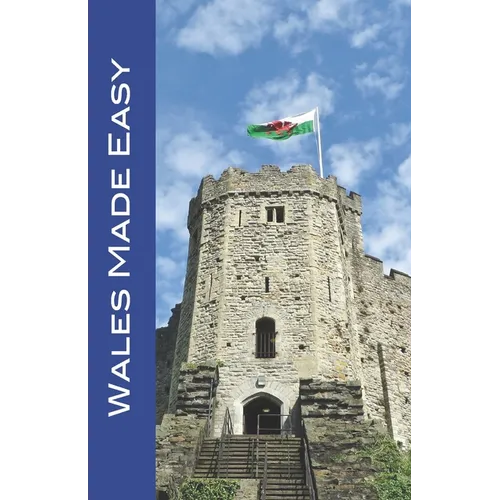 Wales Made Easy: Cardiff and the Welsh Countryside (Made Easy Travel Guides 2023)