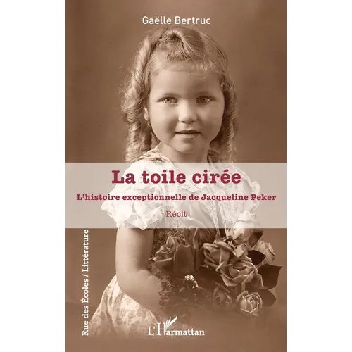 La toile cirée: L'histoire exceptionnelle de Jacqueline Peker