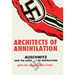 Architects of Annihilation: Auschwitz and the Logic of Destruction