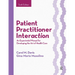 Patient Practitioner Interaction: An Experiential Manual for Developing the Art of Health Care
