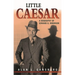 Little Caesar: A Biography of Edward G. Robinson