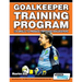 Goalkeeper Training Program - 120 Drills to Produce Top Class Goalkeepers