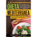 La dieta mediterránea: una guía completa: 50 recetas rápidas y sencillas bajas en calorías y altas en proteínas de la dieta mediterránea para bajar de