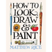 How to Look, Draw & Paint