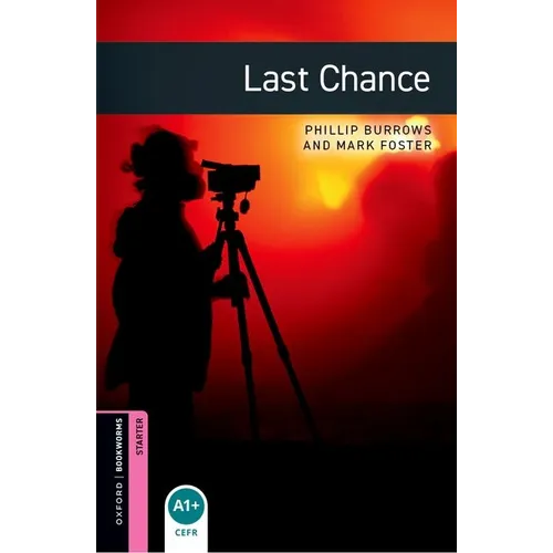Oxford Bookworms Library: Last Chance: Starter: 250-Word Vocabulary