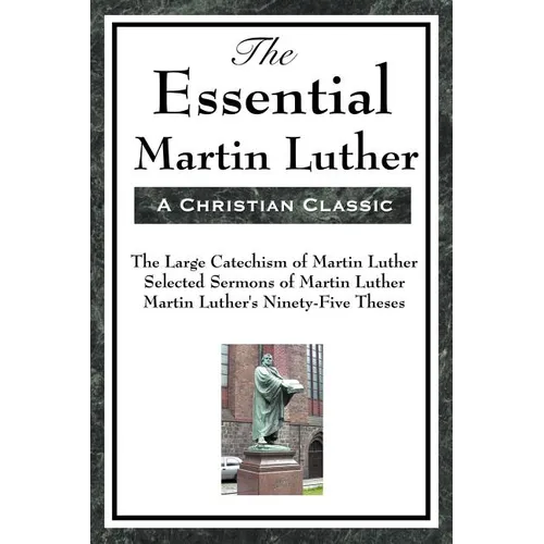 The Essential Martin Luther