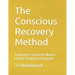 The Conscious Recovery Method: For Mental Health