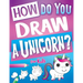 How Do You Draw A Unicorn?: Inspire Hours Of Creativity For Young Artists With This How To Draw Unicorns Book And Fun Unicorn Gifts For Girls