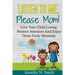 Positive Parenting: Listen To Me, Please Mom! Give Your Child Loving Positive Attention And Enjoy Those Daily Moments