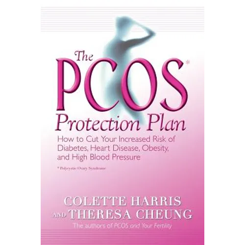 The Pcos* Protection Plan: How to Cut Your Increased Risk of Diabetes, Heart Disease, Obesity, and High Blood Pressure