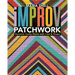 Improv Patchwork: Dynamic Quilts Made with Line & Shape